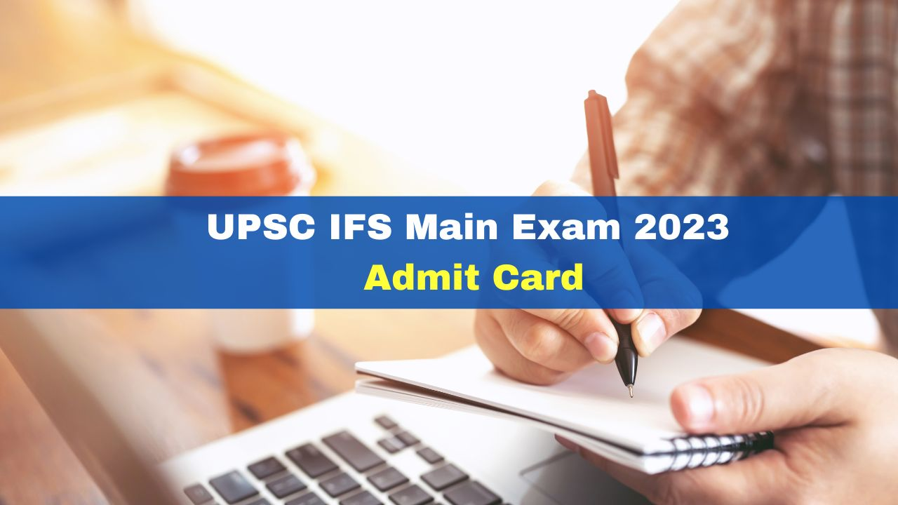 UPSC IFS Mains Admit Card 2023
